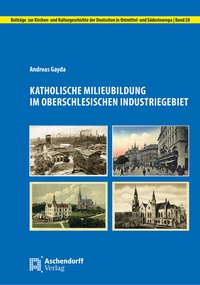 Abbildung von: Katholische Milieubildung im Oberschlesischen Industriegebiet - Aschendorff