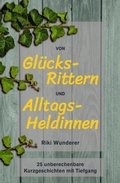Cover: Von Gl&uuml;cksrittern und Alltagsheldinnen - tredition