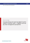 Cover: Conceptualizing and capturing digital transformation's customer value - a logistics and supply chain management perspective - Universit&auml;tsverlag der TU Berlin