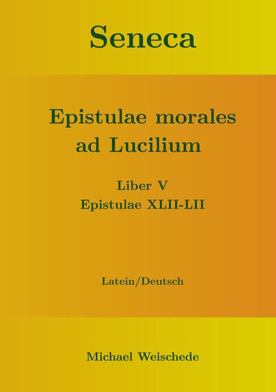 Seneca Epistulae Morales 7 1 6 übersetzung Seneca - Epistulae morales ad Lucilium… - Weischede - Schweitzer