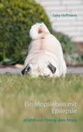 Cover: Ein Mopsleben mit Epilepsie - BoD - Books on Demand