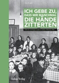 Cover: Ich gebe zu, dass mir manchmal die H&auml;nde zitterten - Lukas Verlag f&uuml;r Kunst- und Geistesgeschichte