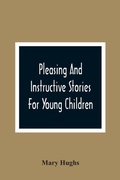 Cover: Pleasing And Instructive Stories For Young Children - ALPHA EDITION