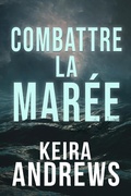Cover: Combattre la mar&eacute;e (Vaincre les t&eacute;n&egrave;bres, #2) - Ka Books