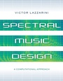 Cover: Spectral Music Design - Oxford University Press Inc