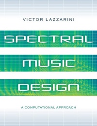 Enlarge image Cover: Spectral Music Design - Oxford University Press Inc