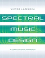 Cover: Spectral Music Design - Oxford University Press Inc