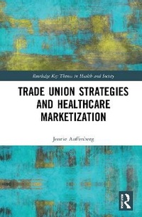 Abbildung von: Trade Union Strategies against Healthcare Marketization - Routledge