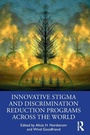 Cover: Innovative Stigma and Discrimination Reduction Programs Across the World - Routledge