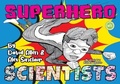 Cover: Superhero Scientists - Millgate House Education Ltd