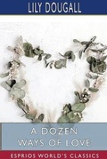 Cover: A Dozen Ways of Love (Esprios Classics) - Blurb