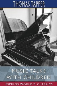 Enlarge image Cover: Music Talks with Children (Esprios Classics) - Blurb