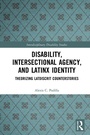 Cover: Disability, Intersectional Agency, and Latinx Identity - Routledge