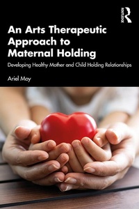 Abbildung von: An Arts Therapeutic Approach to Maternal Holding - Routledge