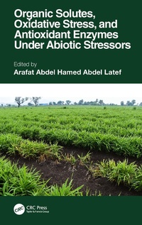 Abbildung von: Organic Solutes, Oxidative Stress, and Antioxidant Enzymes Under Abiotic Stressors - CRC Press
