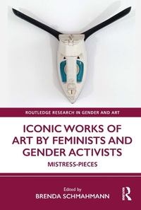 Abbildung von: Iconic Works of Art by Feminists and Gender Activists - Routledge