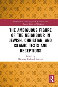 Abbildung von: The Ambiguous Figure of the Neighbor in Jewish, Christian, and Islamic Texts and Receptions - Routledge