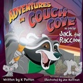 Cover: Adventures in Couch Cove as told by Jack the Raccoon - IngramSpark