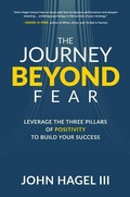 Cover: The Journey Beyond Fear: Leverage the Three Pillars of Positivity to Build Your Success - McGraw-Hill Education