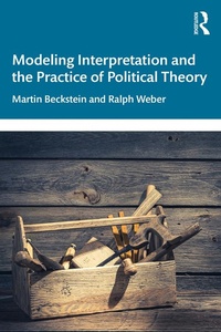 Enlarge image Cover: Modeling Interpretation and the Practice of Political Theory - Routledge