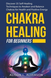 Abbildung von: Chakra Healing For Beginners - Alison L. Alverson