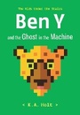 Cover: Ben Y and the Ghost in the Machine - Chronicle Books
