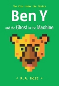Enlarge image Cover: Ben Y and the Ghost in the Machine - Chronicle Books