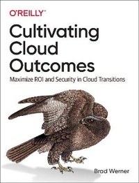 Abbildung von: Cultivating Cloud Outcomes - O'Reilly