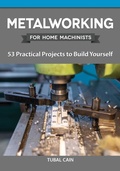 Cover: Metalworking for Home Machinists - Fox Chapel Publishing