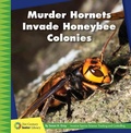 Cover: Murder Hornets Invade Honeybee Colonies - Cherry Lake Publishing