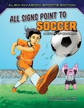 Cover: All Signs Point to Soccer: A Story of Bravery - Torch Graphic Press