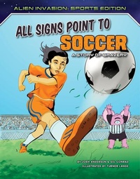 Enlarge image Cover: All Signs Point to Soccer: A Story of Bravery - Torch Graphic Press