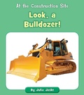 Cover: Look, a Bulldozer! - Cherry Blossom Press