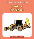 Cover: Look, a Backhoe! - Cherry Blossom Press