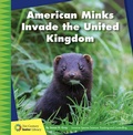 Cover: American Minks Invade the United Kingdom - Cherry Lake Publishing