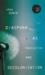 Cover: Diaspora as Translation and Decolonisation - Manchester University Press