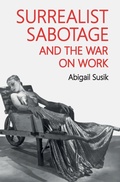 Cover: Surrealist Sabotage and the War on Work - Manchester University Press