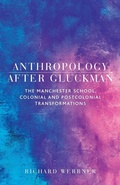 Cover: Anthropology After Gluckman - Manchester University Press