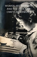 Cover: Women Art Workers and the Arts and Crafts Movement - Manchester University Press