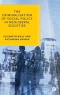 Cover: The Criminalisation of Social Policy in Neoliberal Societies - Bristol University Press