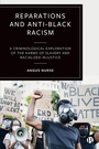 Cover: Reparations and Anti-Black Racism - Bristol University Press