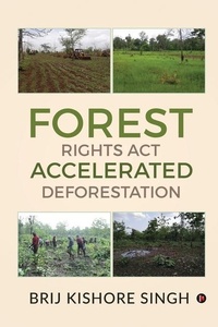 Bild: Forest Rights Act - Accelerated Deforestation - Notion Press