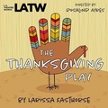 Cover: The Thanksgiving Play - LA Theatre Works