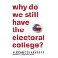 Cover: Why Do We Still Have the Electoral College? - Blackstone Publishing