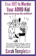 Cover: How NOT to Murder your ADHD Kid - Blue Poppy Publishing