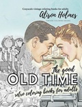 Cover: The good OLD TIME retro coloring books for adults - Grayscale vintage coloring books for adults - Vibrant Books