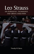 Cover: Leo Strauss on Democracy, Technology, and Liberal Education - State University of New York Press