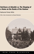 Cover: Out-Doors at Idlewild; or, The Shaping of a Home on the Banks of the Hudson - Excelsior Editions
