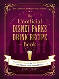 Cover: The Unofficial Disney Parks Drink Recipe Book - Adams Media
