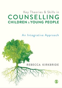 Abbildung von: Key Theories and Skills in Counselling Children and Young People - SAGE Publications Ltd